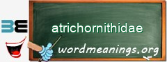 WordMeaning blackboard for atrichornithidae